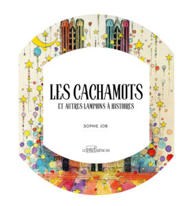 Les Cachamots et autres lampions à histoires